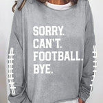 Women's Sorry Cant Football Bye Print Sweatshirt