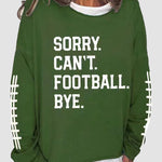 Women's Sorry Cant Football Bye Print Sweatshirt