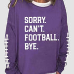 Women's Sorry Cant Football Bye Print Sweatshirt