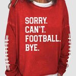 Women's Sorry Cant Football Bye Print Sweatshirt